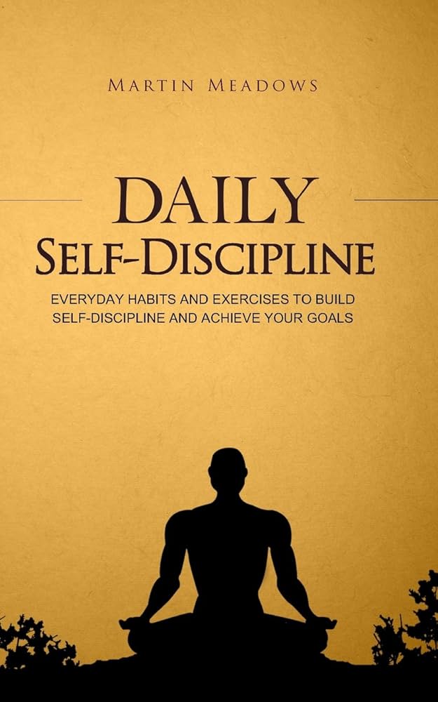 Daily Self Discipline Everyday Habits and Exercises to Build Self